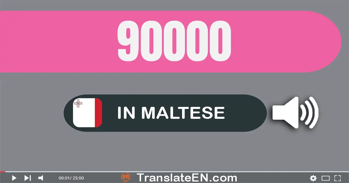 Write 90000 in Maltese Words: disgħin elf