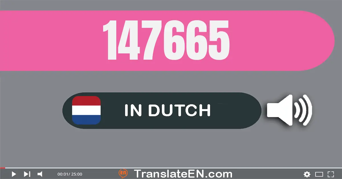 Write 147665 in Dutch Words: honderdzeven­en­veertig­duizend­zes­honderd­vijf­en­zestig