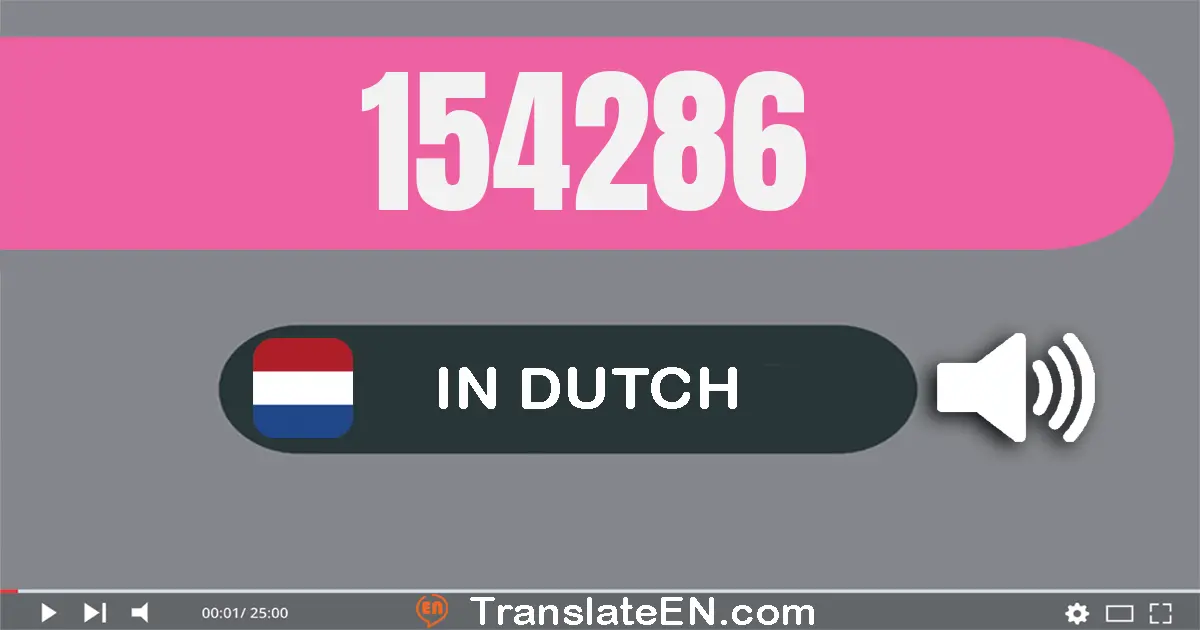 Write 154286 in Dutch Words: honderdvier­en­vijftig­duizend­twee­honderd­zes­en­tachtig