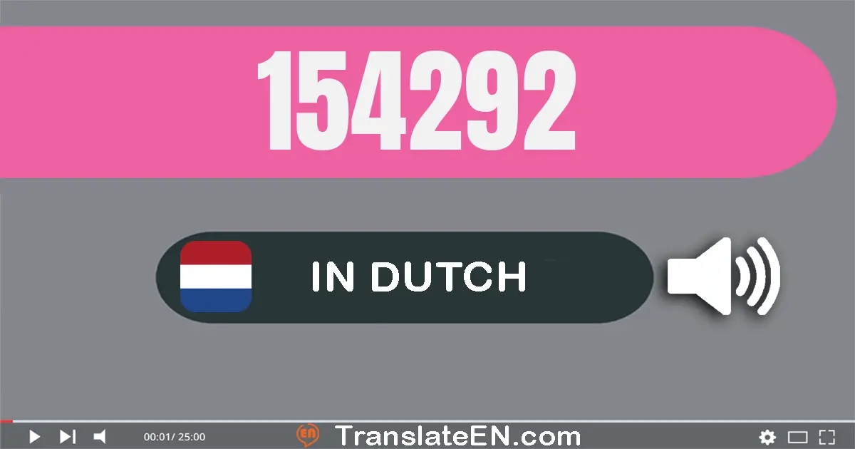 Write 154292 in Dutch Words: honderdvier­en­vijftig­duizend­twee­honderd­twee­ën­negentig