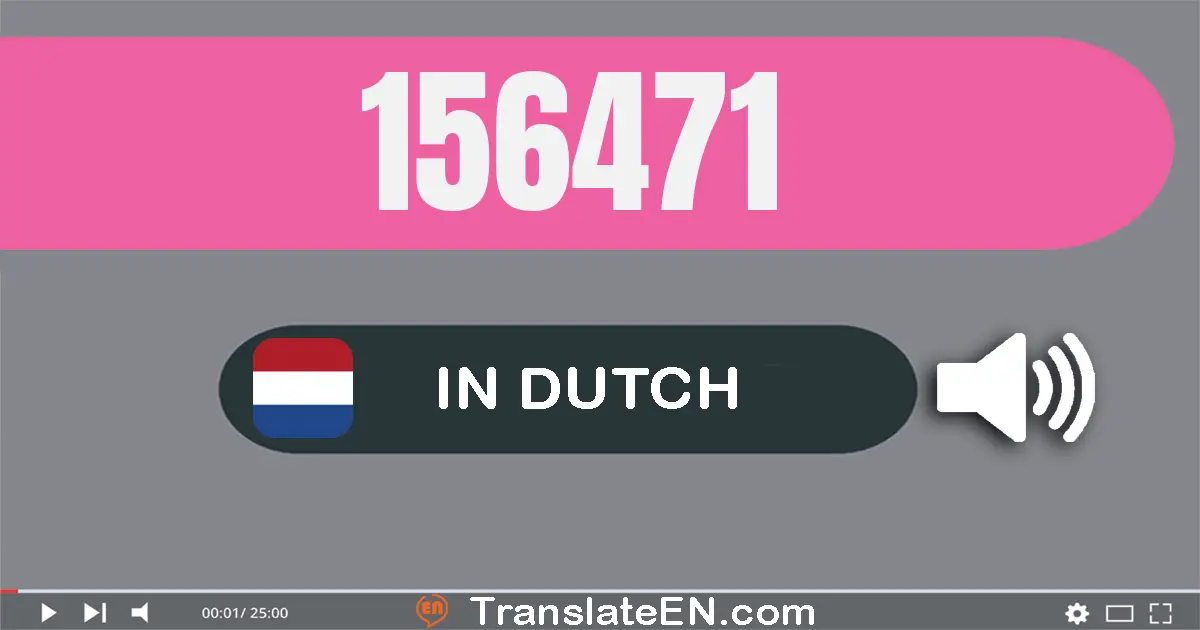Write 156471 in Dutch Words: honderdzes­en­vijftig­duizend­vier­honderd­een­en­zeventig