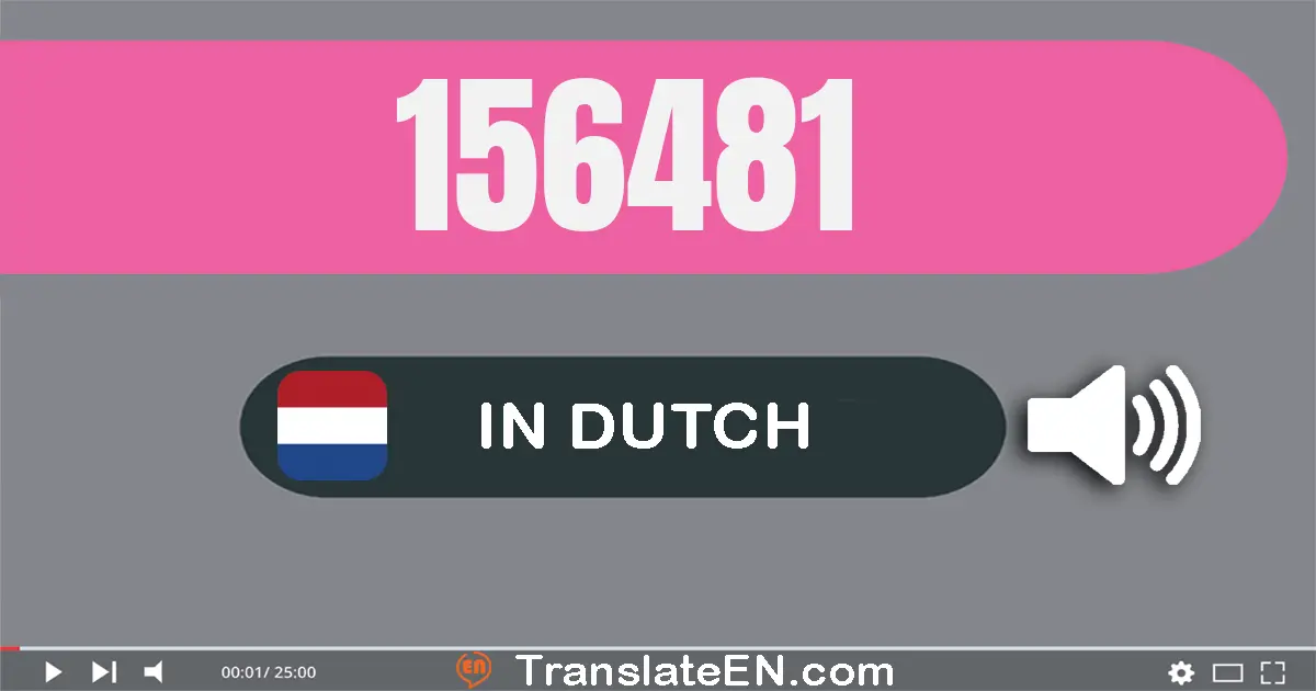 Write 156481 in Dutch Words: honderdzes­en­vijftig­duizend­vier­honderd­een­en­tachtig