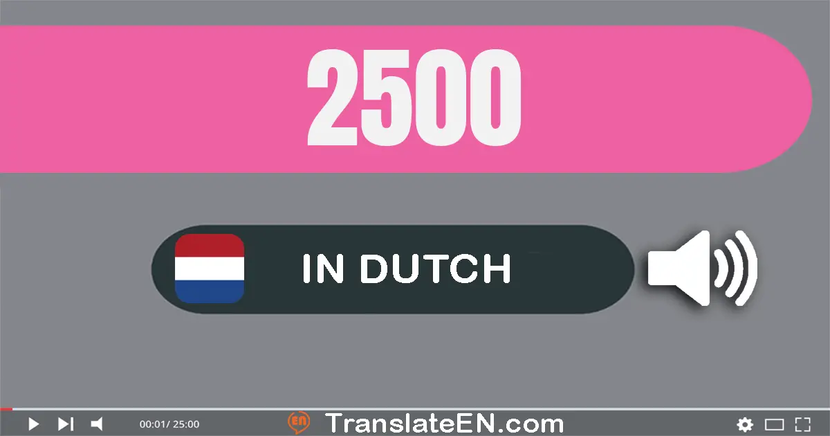 Write 2500 in Dutch Words: twee­duizend­vijf­honderd