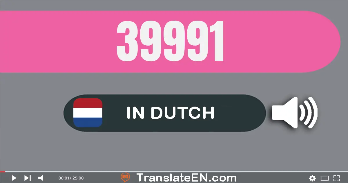 Write 39991 in Dutch Words: negen­en­dertig­duizend­negen­honderd­een­en­negentig