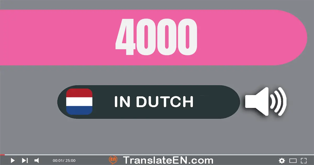 Write 4000 in Dutch Words: vier­duizend