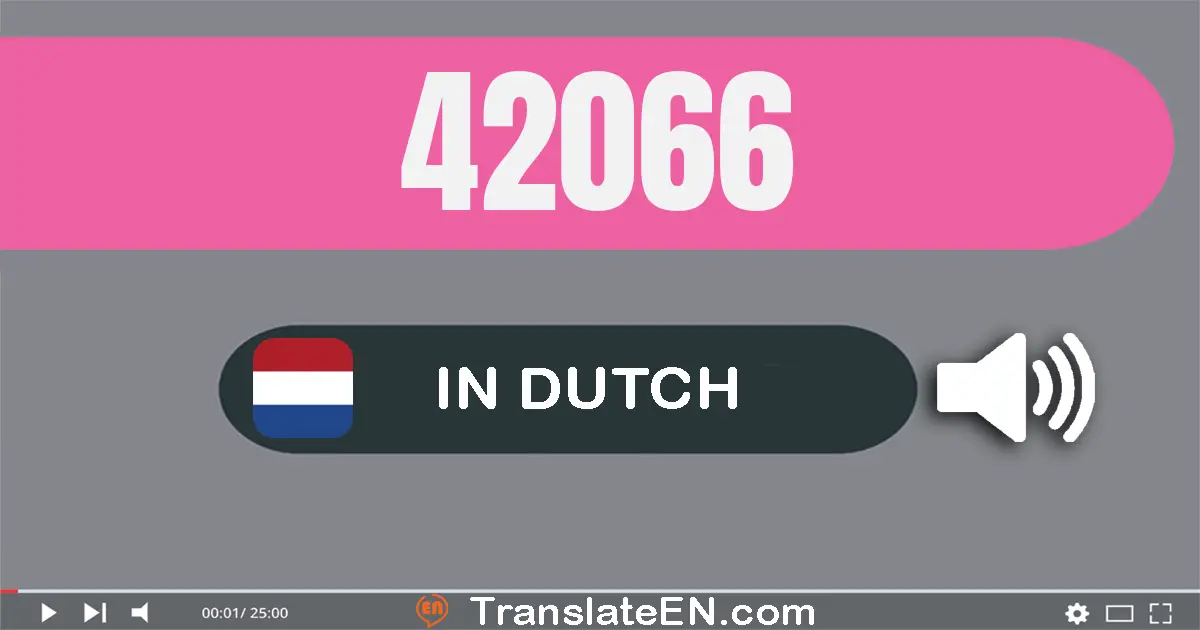 Write 42066 in Dutch Words: twee­ën­veertig­duizend­zes­en­zestig