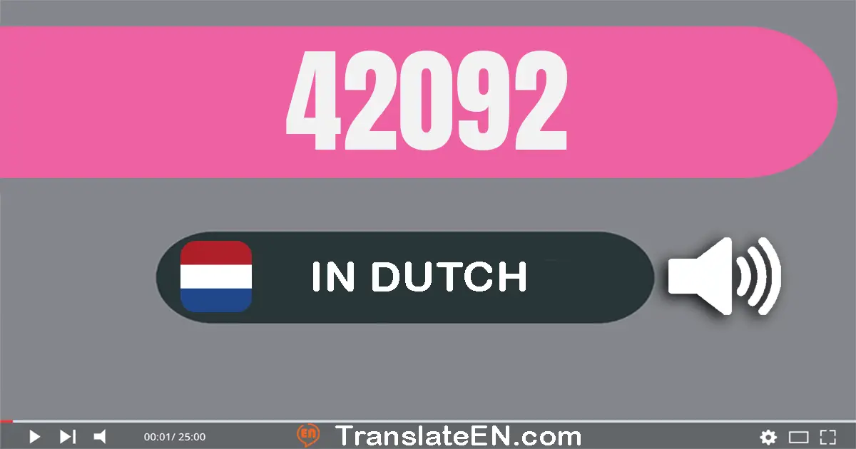 Write 42092 in Dutch Words: twee­ën­veertig­duizend­twee­ën­negentig
