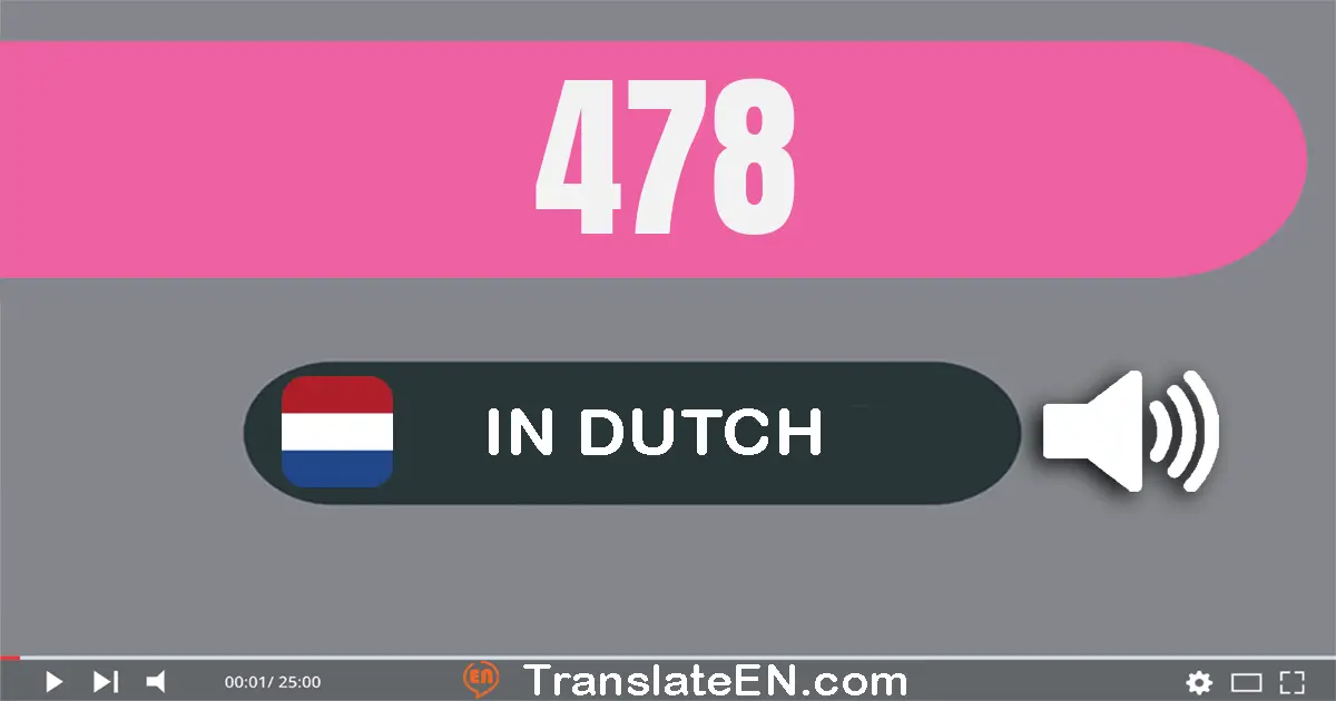 Write 478 in Dutch Words: vier­honderd­acht­en­zeventig