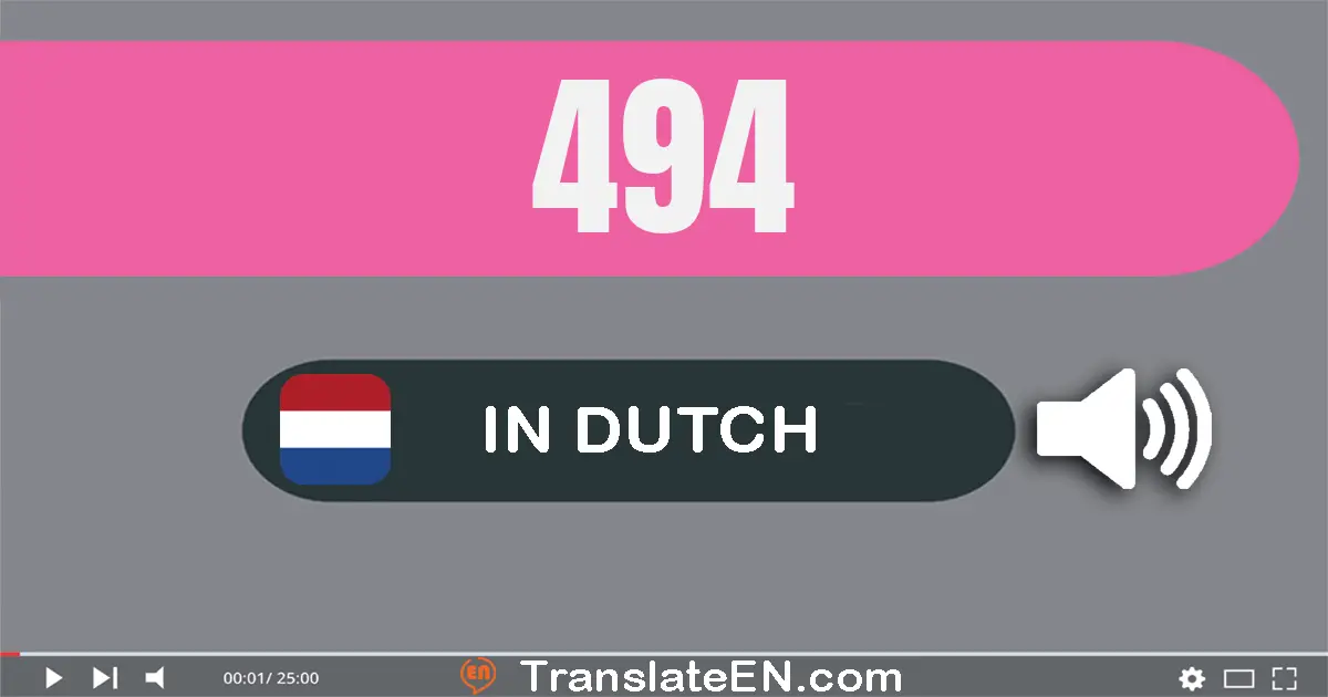 Write 494 in Dutch Words: vier­honderd­vier­en­negentig