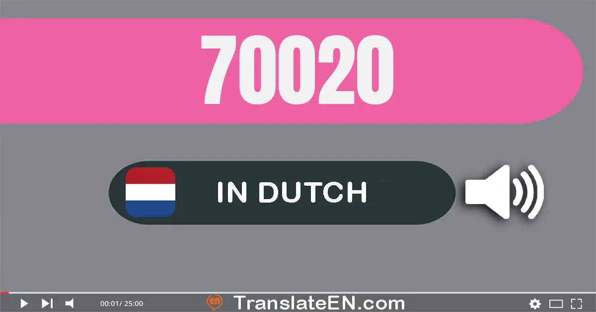 Write 70020 in Dutch Words: zeventig­duizend­twintig