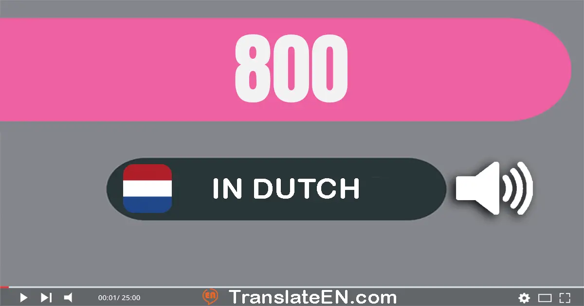 Write 800 in Dutch Words: acht­honderd