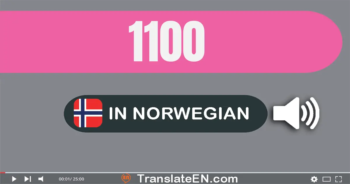 Write 1100 in Norwegian Words: tusen hundre