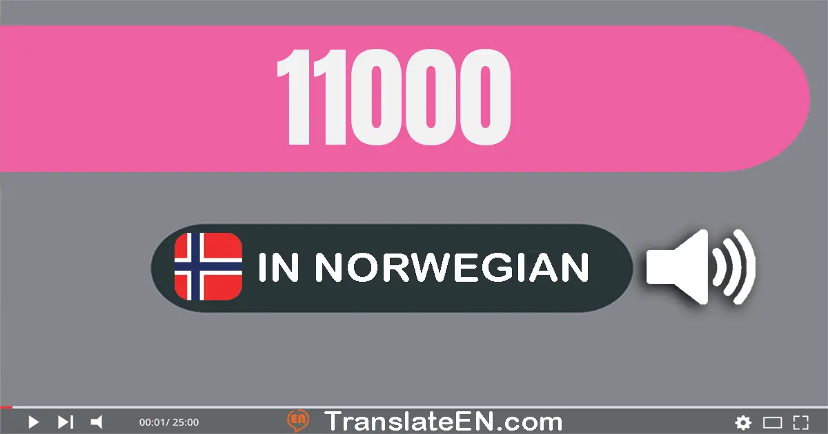 Write 11000 in Norwegian Words: elleve tusen