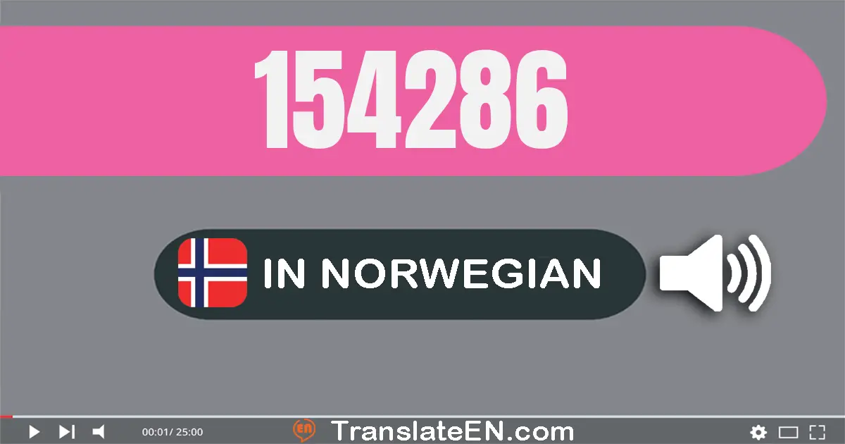 Write 154286 in Norwegian Words: hundre og femti­fire tusen to hundre og åtti­seks