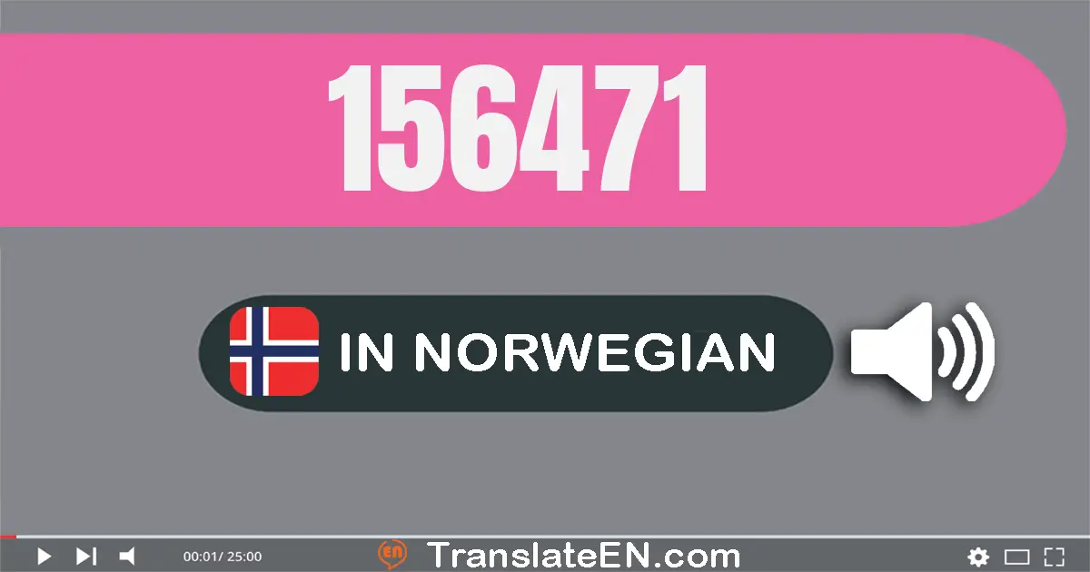 Write 156471 in Norwegian Words: hundre og femti­seks tusen fire hundre og sytti­én
