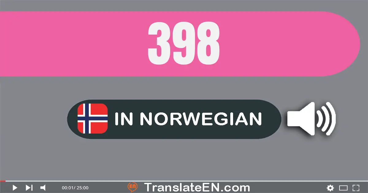 Write 398 in Norwegian Words: tre hundre og nitti­åtte