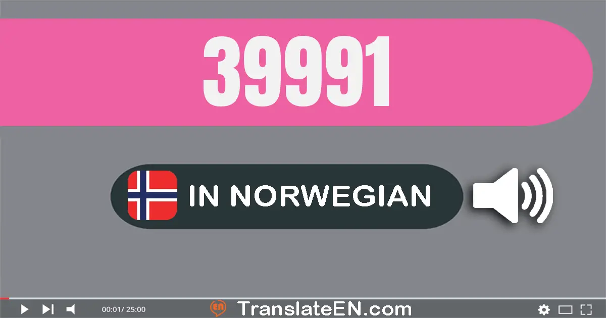 Write 39991 in Norwegian Words: tretti­ni tusen ni hundre og nitti­én