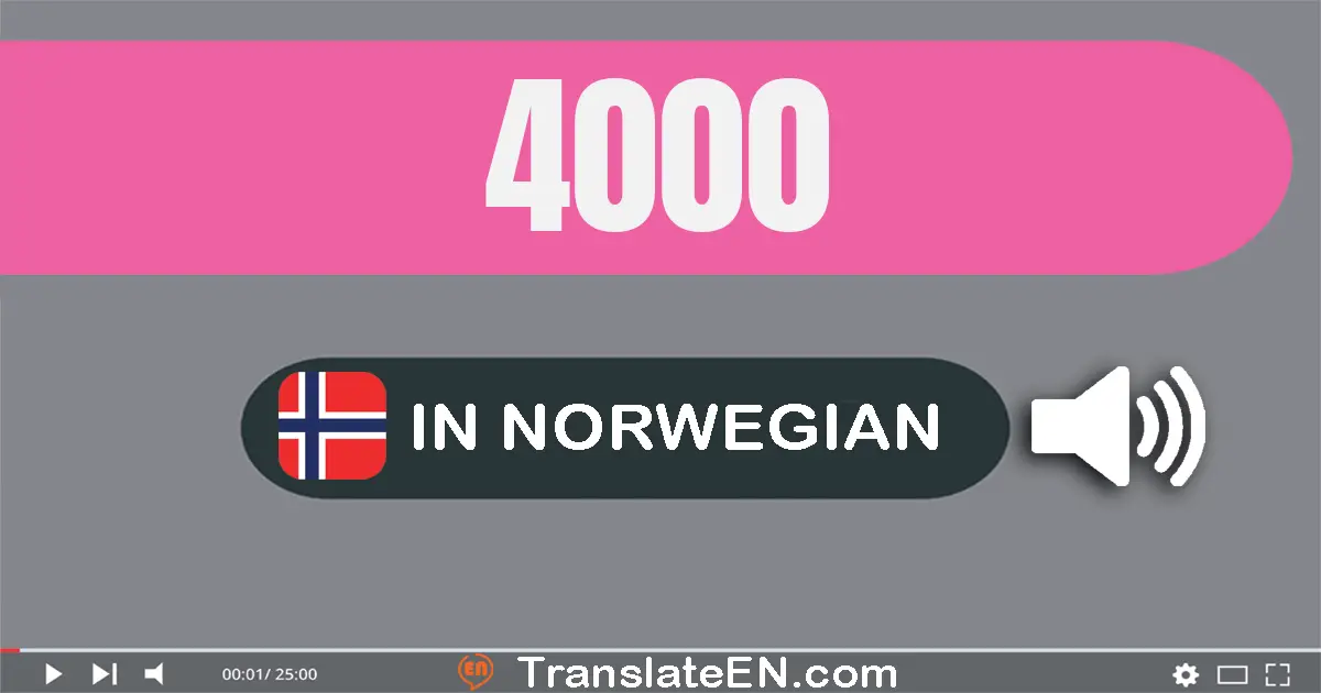 Write 4000 in Norwegian Words: fire tusen