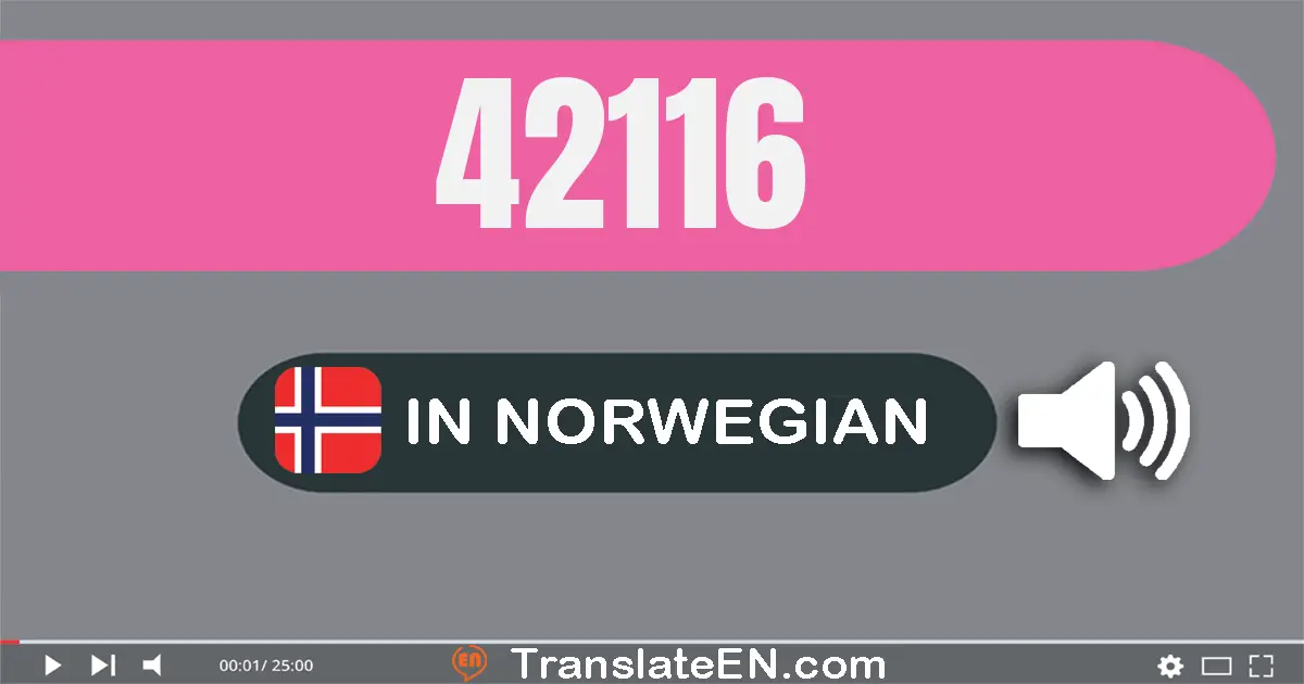 Write 42116 in Norwegian Words: førti­to tusen hundre og seksten
