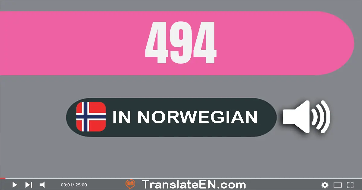 Write 494 in Norwegian Words: fire hundre og nitti­fire
