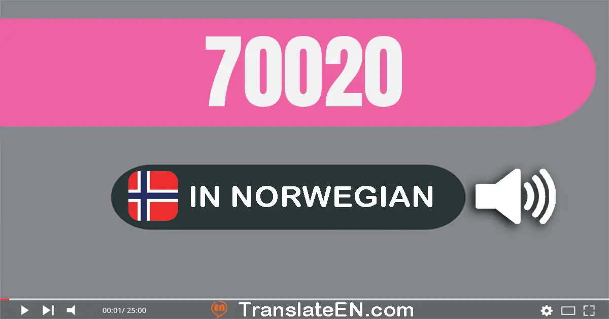 Write 70020 in Norwegian Words: sytti tusen og tjue