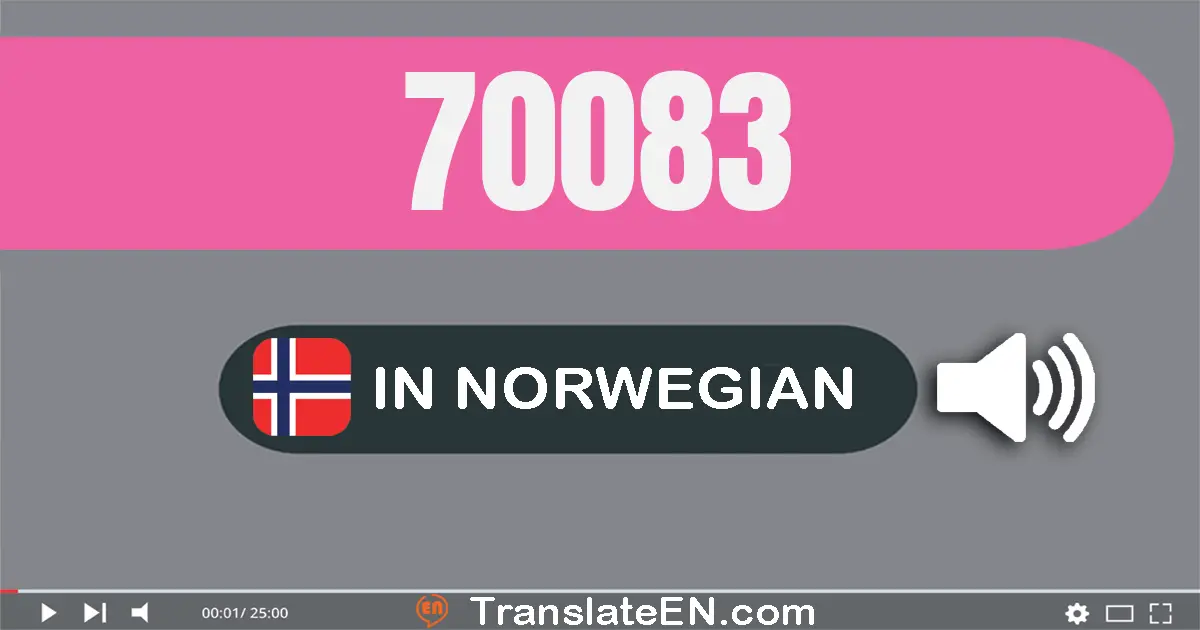 Write 70083 in Norwegian Words: sytti tusen og åtti­tre
