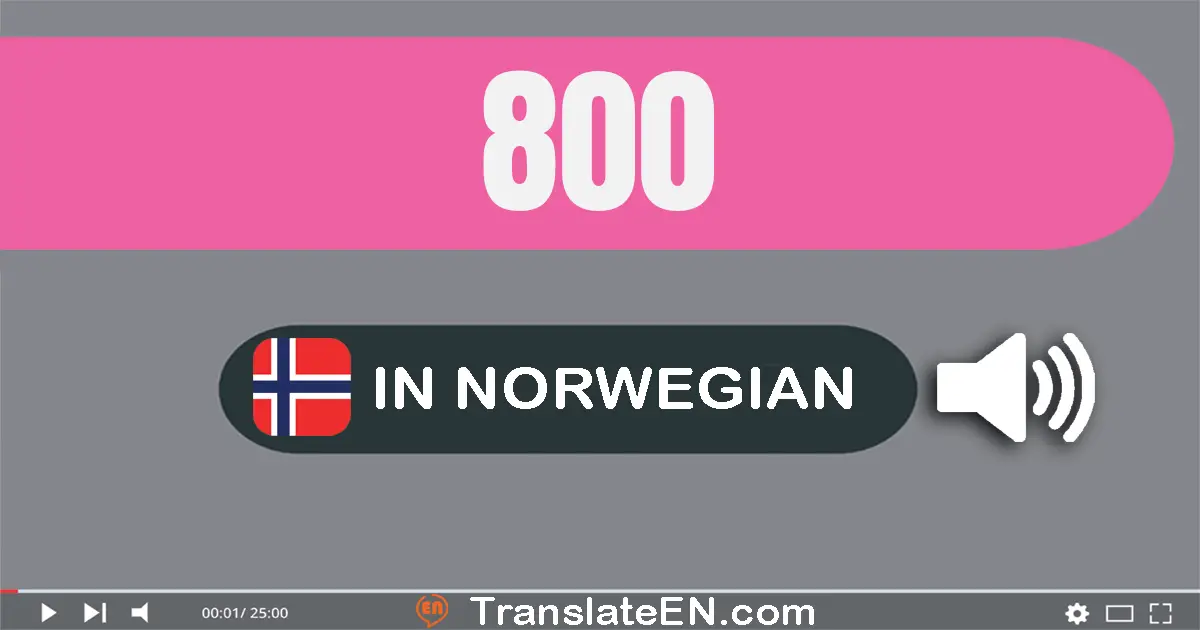 Write 800 in Norwegian Words: åtte hundre