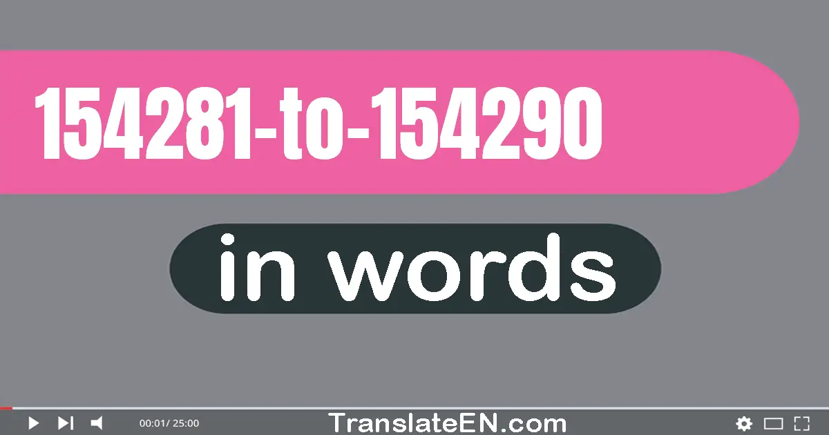Numbers in English words 154281 to 154290 : 154281 (one hundred fifty-four thousand two hundred eighty-one), 154282 (one h...