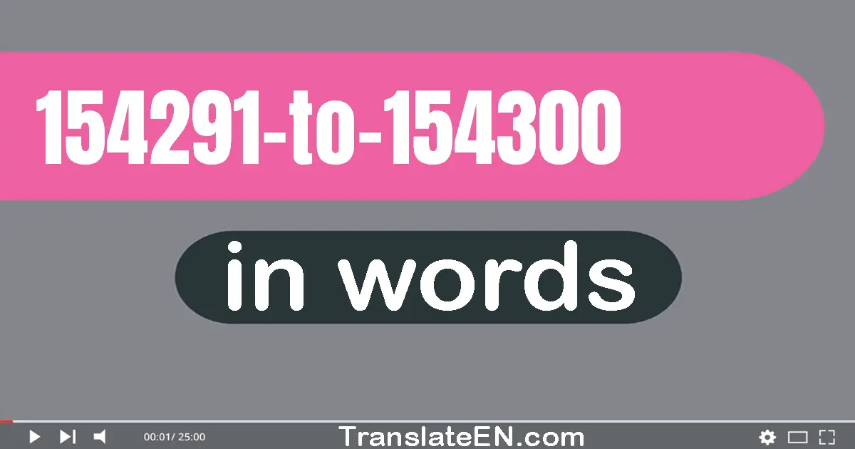Numbers in English words 154291 to 154300 : 154291 (one hundred fifty-four thousand two hundred ninety-one), 154292 (one h...