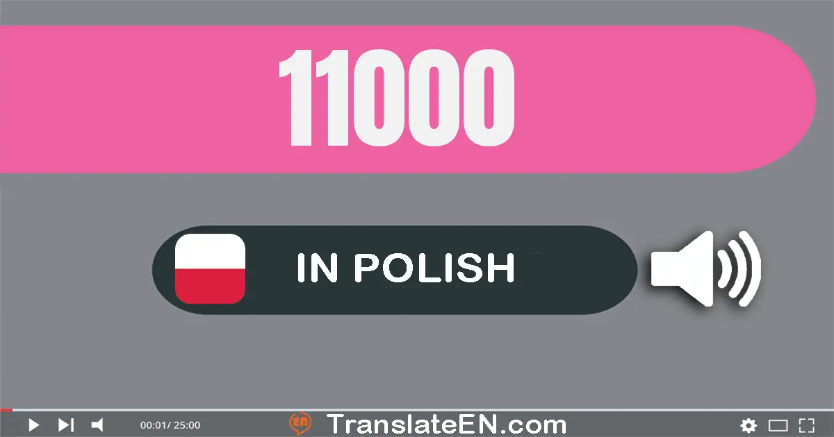 Write 11000 in Polish Words: jedenaście tysięcy