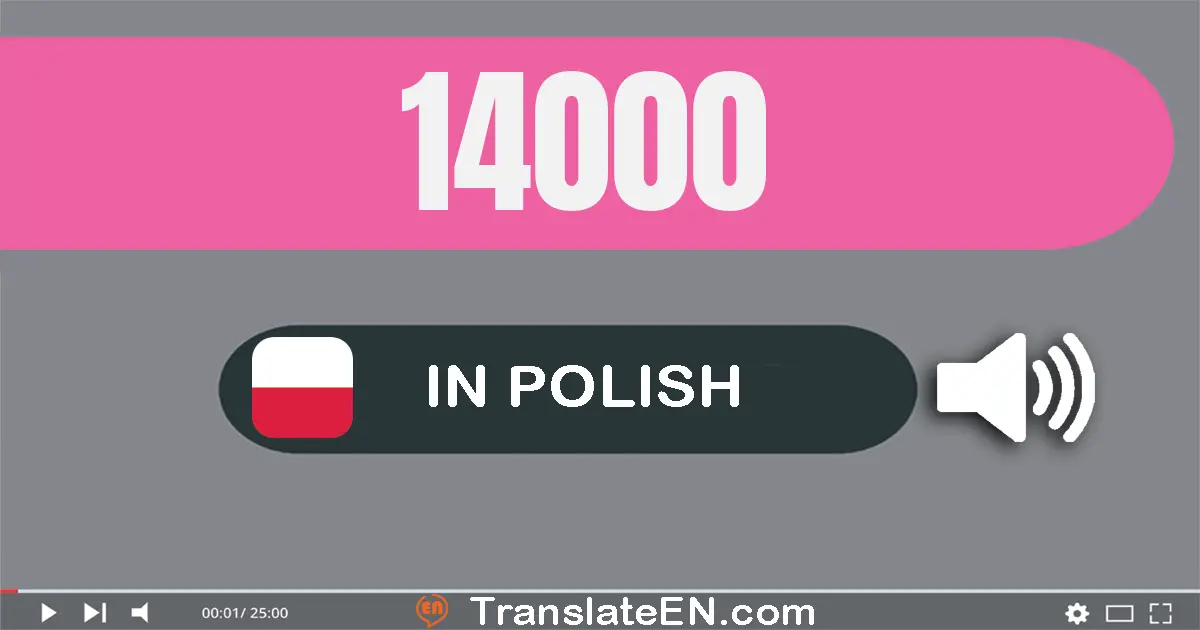 Write 14000 in Polish Words: czternaście tysięcy