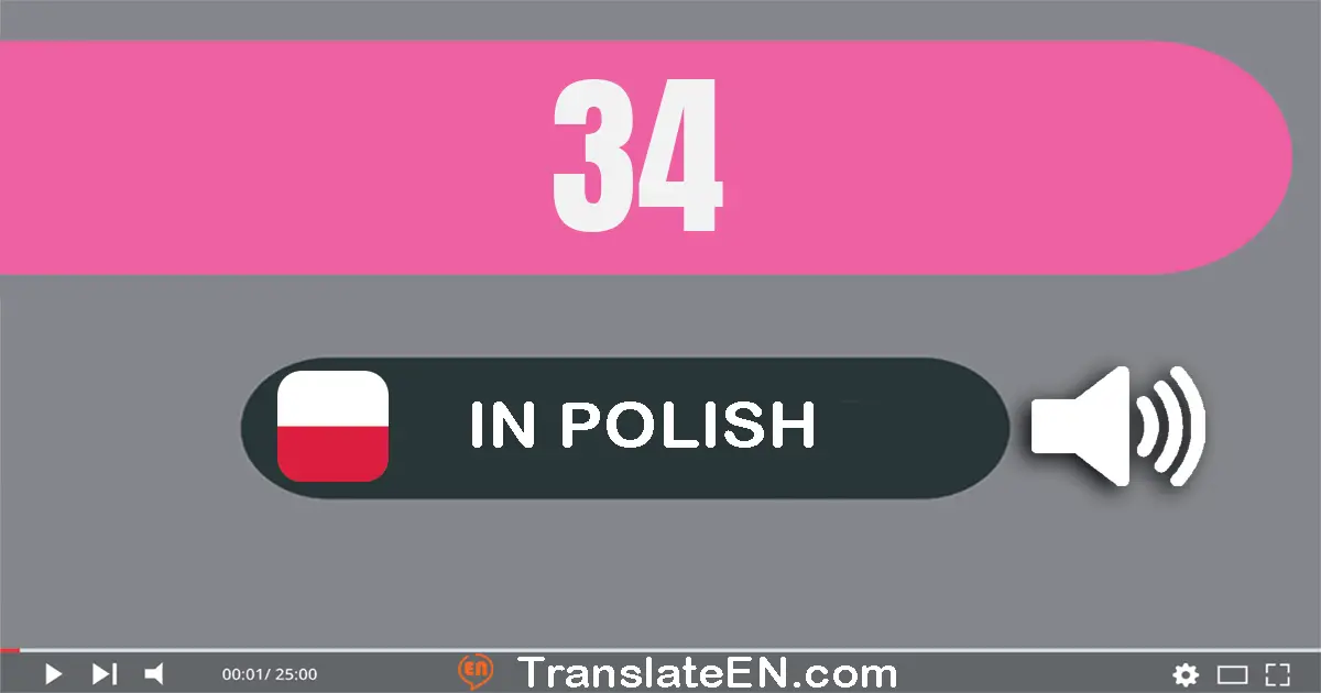 Write 34 in Polish Words: trzydzieści cztery
