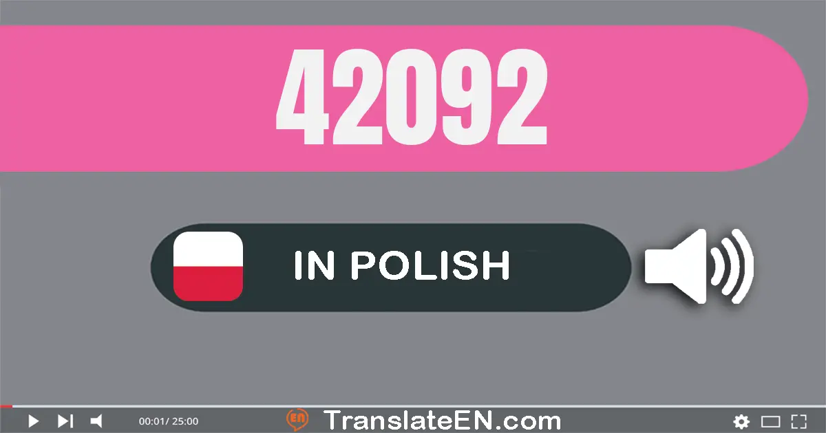 Write 42092 in Polish Words: czterdzieści dwa tysiące dziewięćdziesiąt dwa
