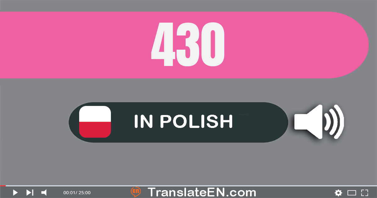 Write 430 in Polish Words: czterysta trzydzieści
