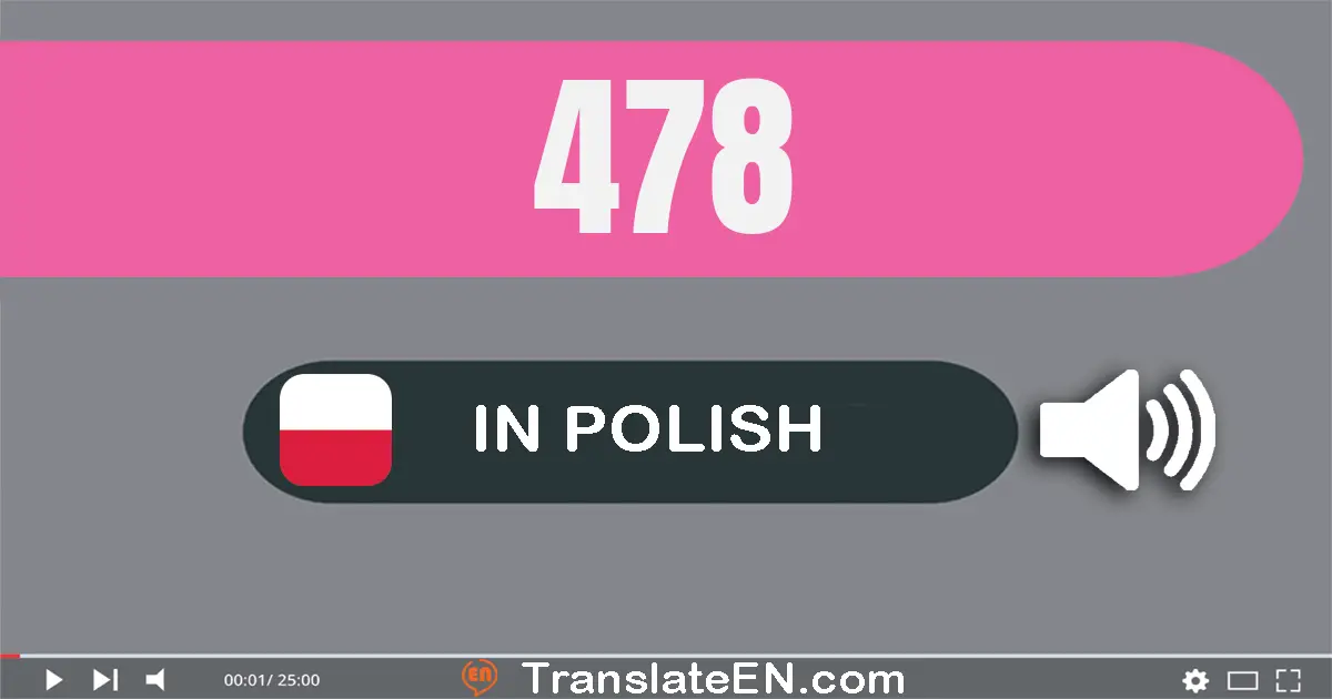 Write 478 in Polish Words: czterysta siedemdziesiąt osiem
