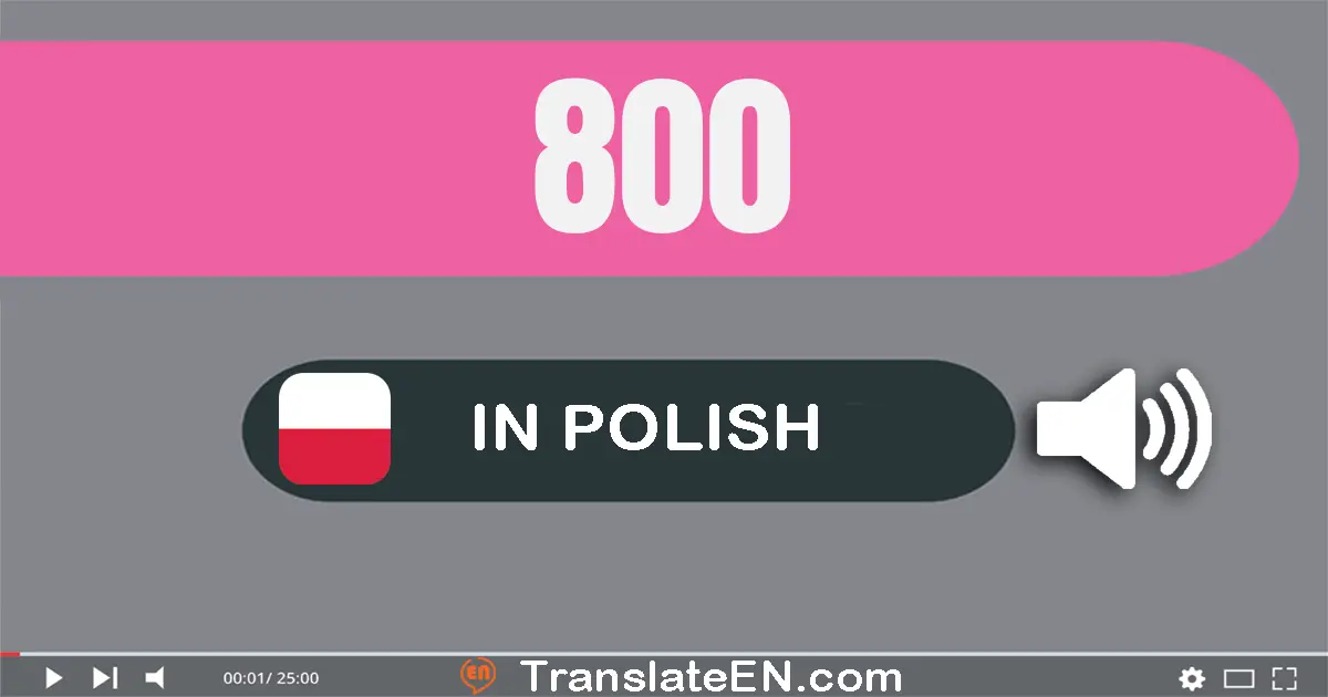 Write 800 in Polish Words: osiemset