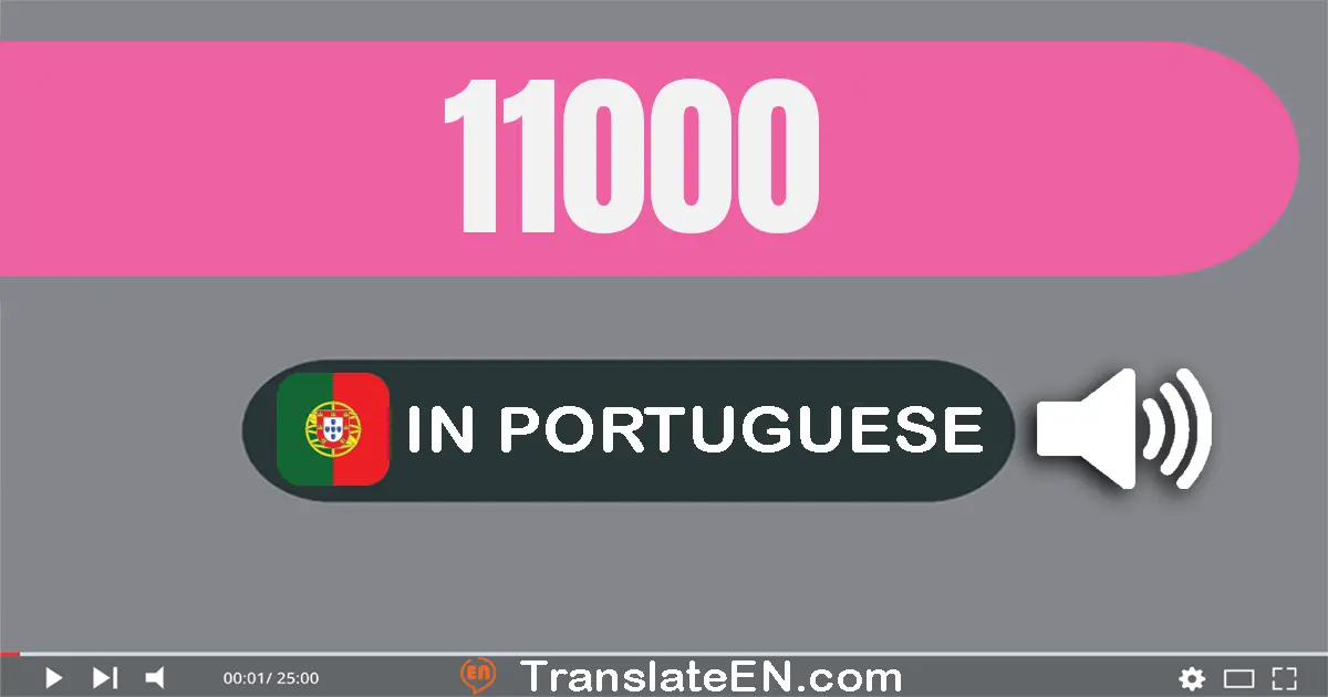 Write 11000 in Portuguese Words: onze mil