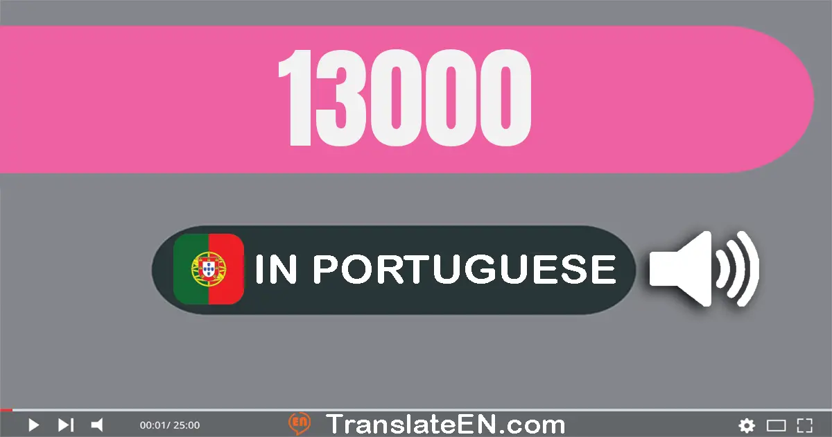 Write 13000 in Portuguese Words: treze mil