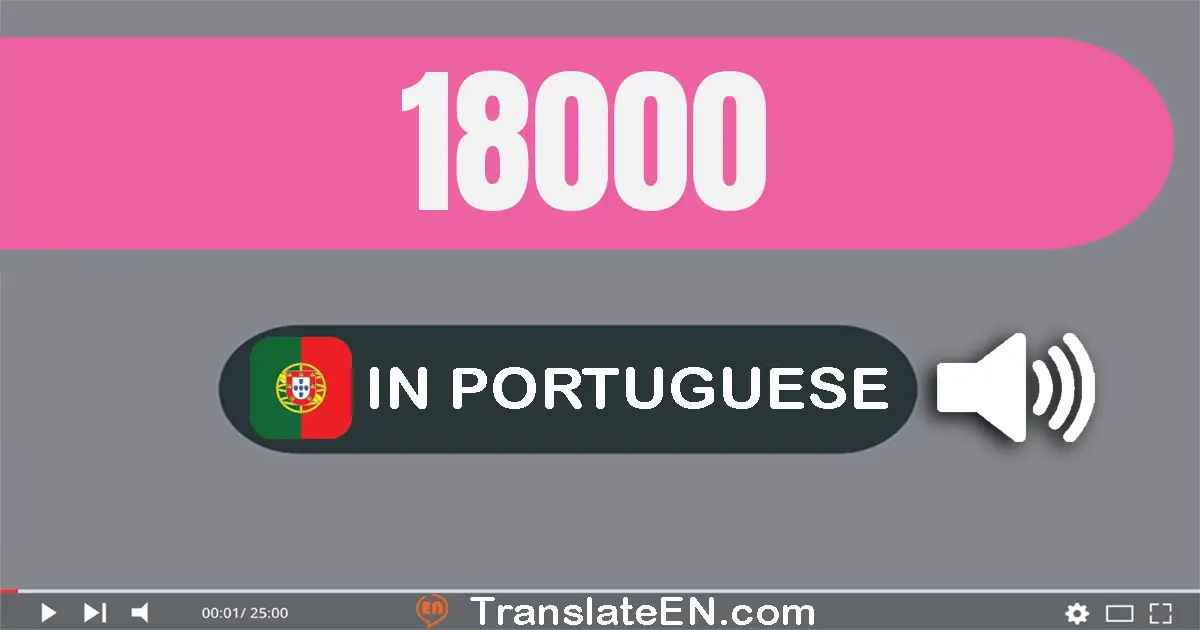 Write 18000 in Portuguese Words: dezoito mil