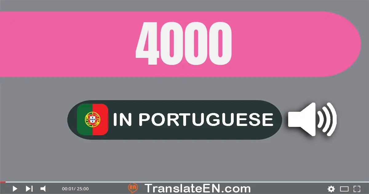 Write 4000 in Portuguese Words: quatro mil