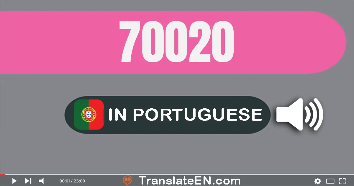 Write 70020 in Portuguese Words: setenta mil e vinte