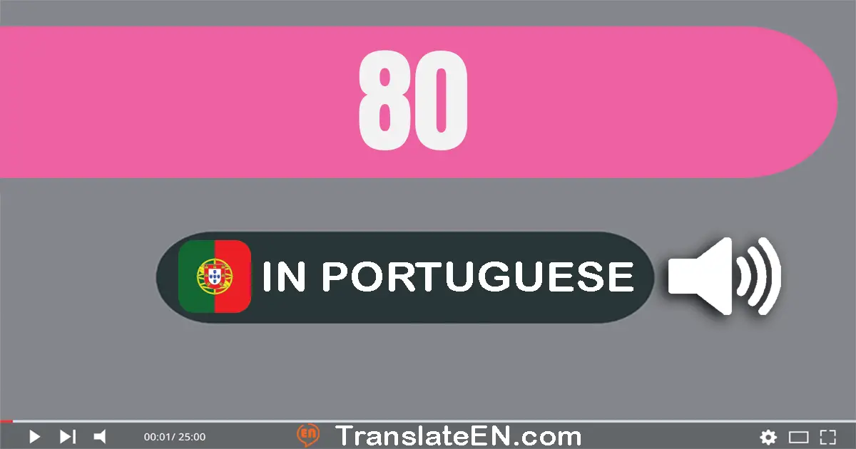 Write 80 in Portuguese Words: oitenta