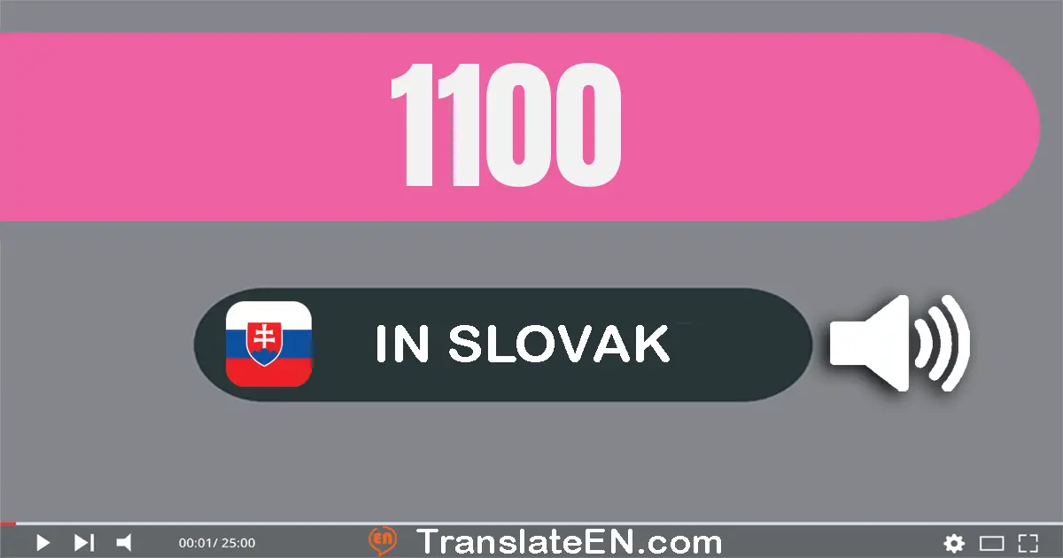 Write 1100 in Slovak Words: jedna tisíc jedna­sto