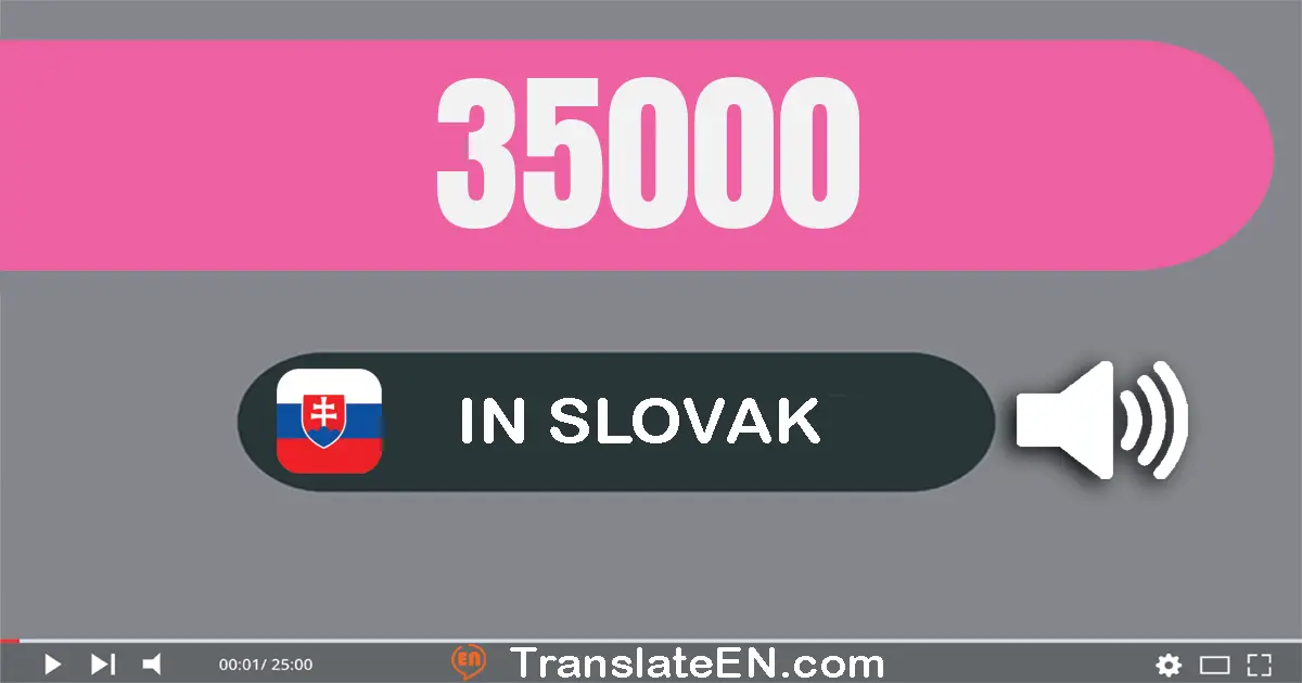 Write 35000 in Slovak Words: tridsať­päť tisíc