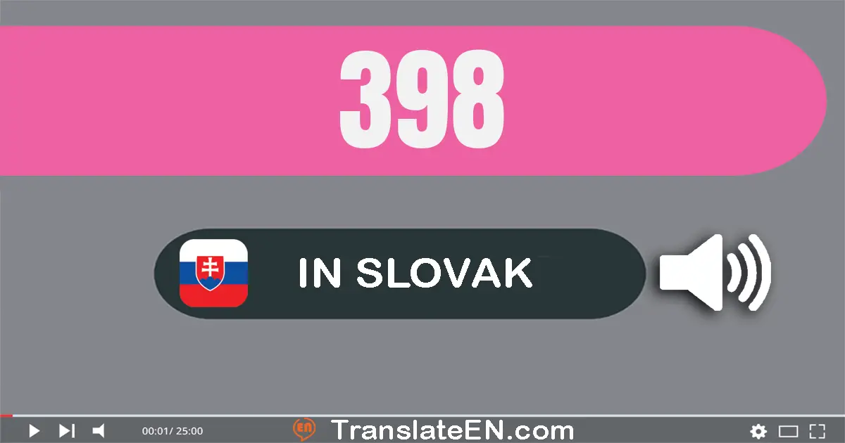 Write 398 in Slovak Words: tri­sto deväťdesiat­osem