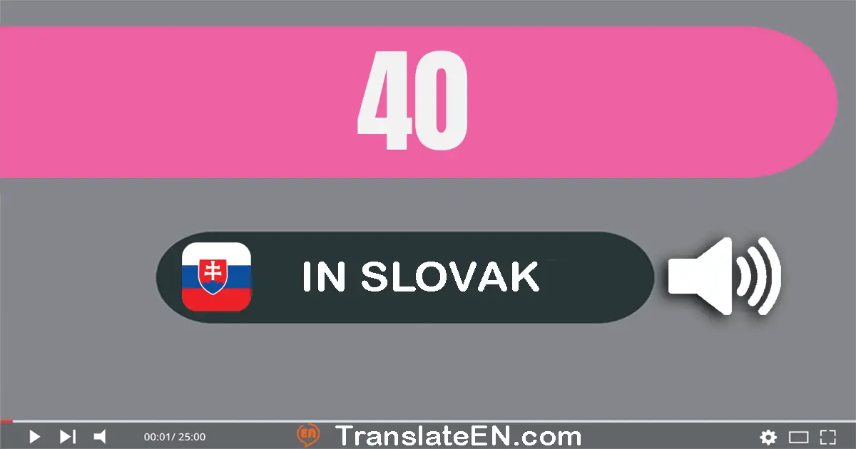 Write 40 in Slovak Words: štyridsať