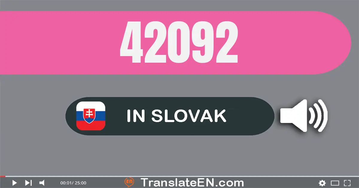 Write 42092 in Slovak Words: štyridsať­dve tisíc deväťdesiat­dva