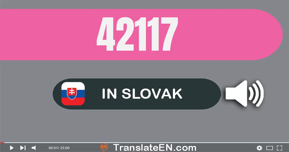 Write 42117 in Slovak Words: štyridsať­dve tisíc jedna­sto sedemnásť