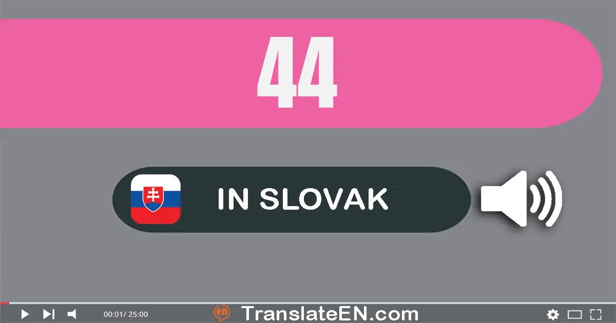 Write 44 in Slovak Words: štyridsať­štyri