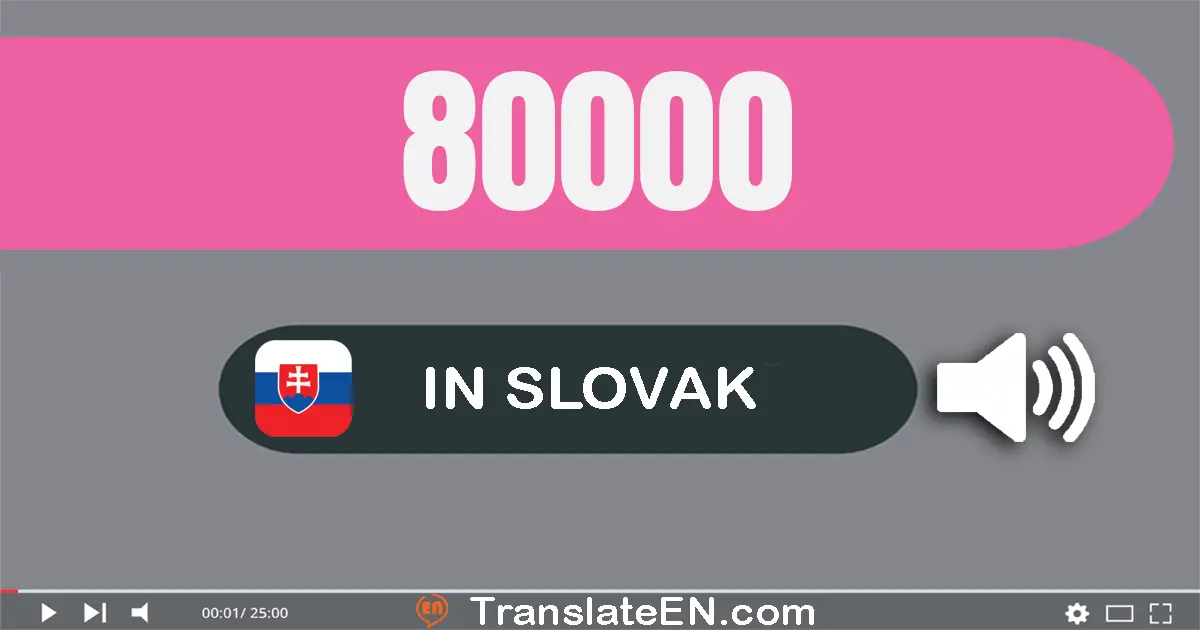 Write 80000 in Slovak Words: osemdesiat tisíc